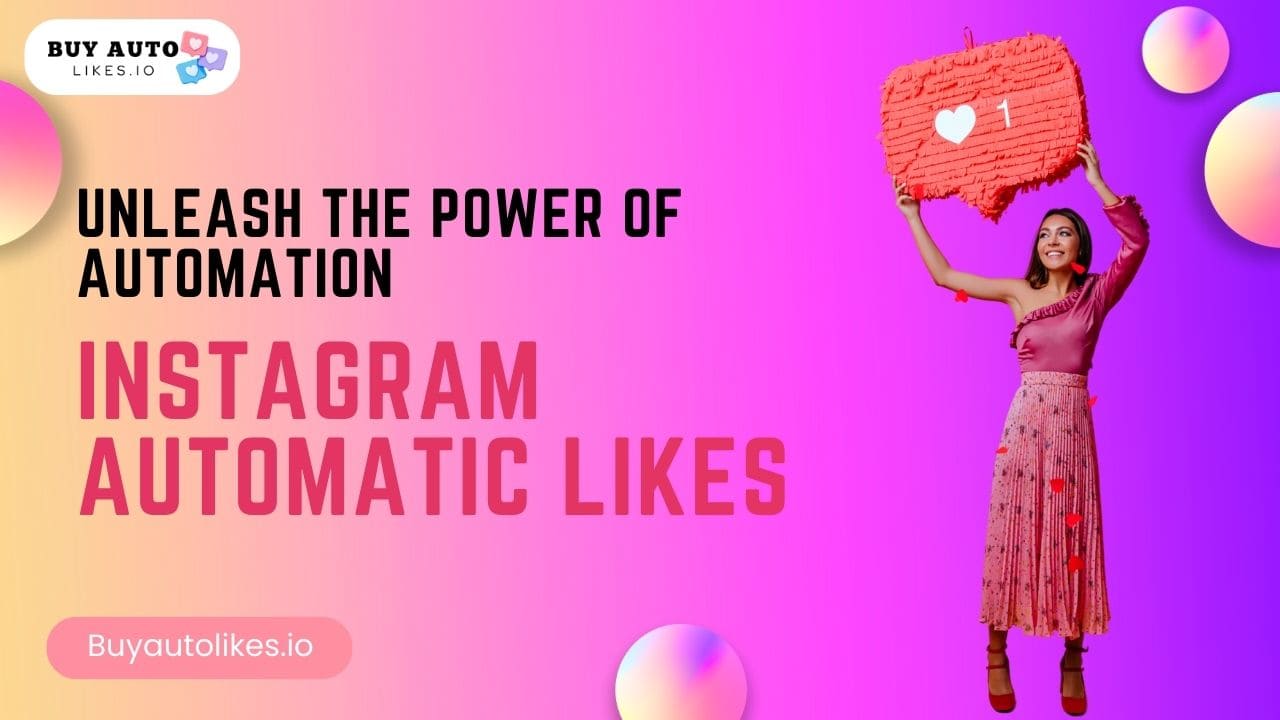 Power of Instagram Automatic Likes