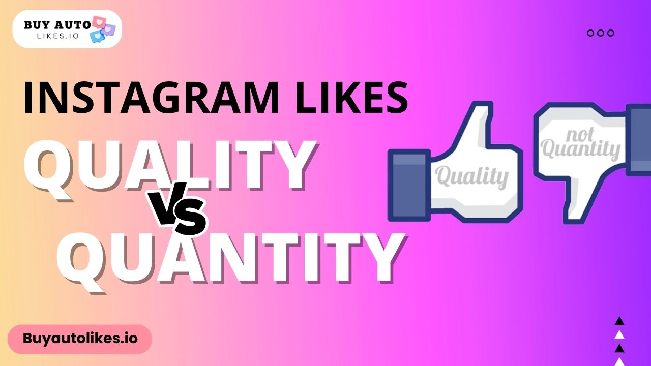Instagram Likes Quality vs Quantity