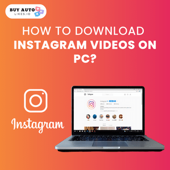 How to Download Instagram Videos on Pc