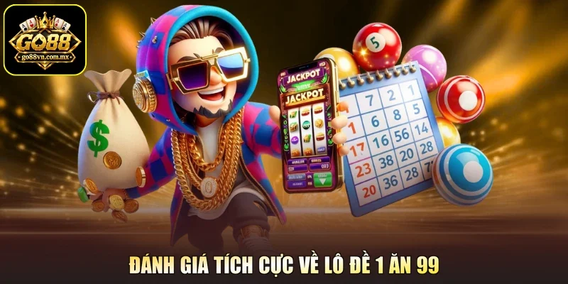 Đánh giá tích cực về lô đề 1 ăn 99