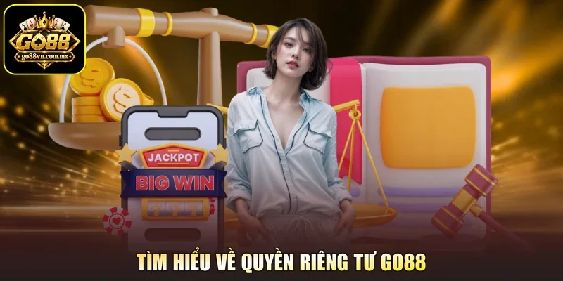 Tìm hiểu về quyền riêng tư Go88